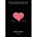 Poetry Straight from the Heart: A Lonely Man's Cry for Love - Paperback