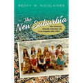 The New Suburbia: How Diversity Remade Suburban Life in Los Angeles After 1945 - Hardcover