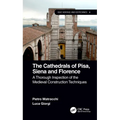 The Cathedrals of Pisa, Siena and Florence: A Thorough Inspection of the Medieval Construction Techniques - Paperback