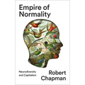 Empire of Normality: Neurodiversity and Capitalism - Paperback
