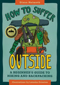 How to Suffer Outside: A Beginner's Guide to Hiking and Backpacking - Paperback