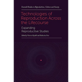 Technologies of Reproduction Across the Lifecourse: Expanding Reproductive Studies - Hardcover