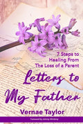 Letters to my Father: 7 Steps to Healing From The Loss of a Parent - Paperback
