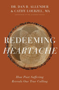 Redeeming Heartache: How Past Suffering Reveals Our True Calling - Hardcover
