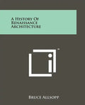 A History of Renaissance Architecture - Paperback