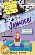 Jobs to Jammies!: Get Out of Your J.O.B. & Be a Work-in-Your-PJs Entrepreneur - Paperback