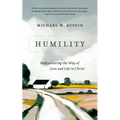 Humility: Rediscovering the Way of Love and Life in Christ - Paperback