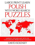 Large Print Learn Polish with Word Search Puzzles: Learn Polish Language Vocabulary with Challenging Easy to Read Word Find Puzzles - Paperback