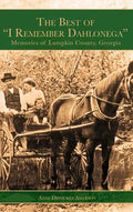 The Best of "I Remember Dahlonega": Memories of Lumpkin County, Georgia - Hardcover