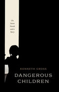 Dangerous Children: On Seven Novels and a Story - Hardcover