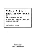 Marriage and Death Notices in Raleigh Register and North Carolina State Gazette, 1846-1855; 1856-1867. Two Volumes in One - Paperback