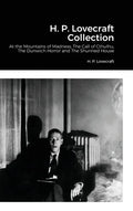 H. P. Lovecraft Collection: At the Mountains of Madness, The Call of Cthulhu, The Dunwich Horror and The Shunned House - Hardcover
