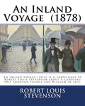 An Inland Voyage (1878). By: Robert Louis Stevenson: An Inland Voyage (1878) is a travelogue by Robert Louis Stevenson about a canoeing trip throug - Paperback
