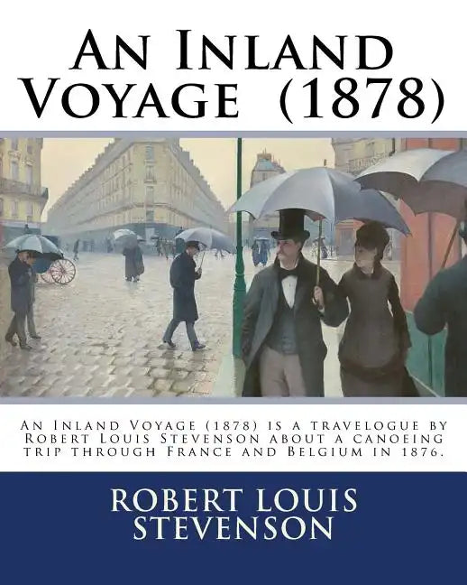 An Inland Voyage (1878). By: Robert Louis Stevenson: An Inland Voyage (1878) is a travelogue by Robert Louis Stevenson about a canoeing trip throug - Paperback