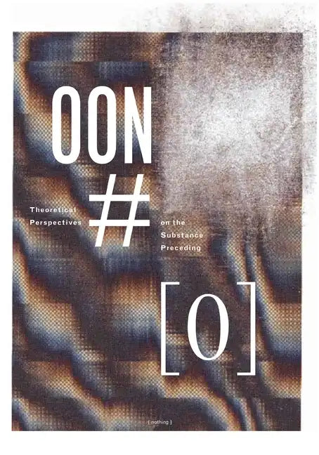 theoretical perspectives on the substance preceding [nothing].: [out of nothing] #0 - Paperback