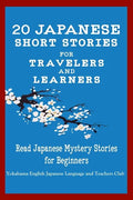 20 Japanese Short Stories for Travelers and Learners Read Japanese Mystery Stories for Beginners - Paperback