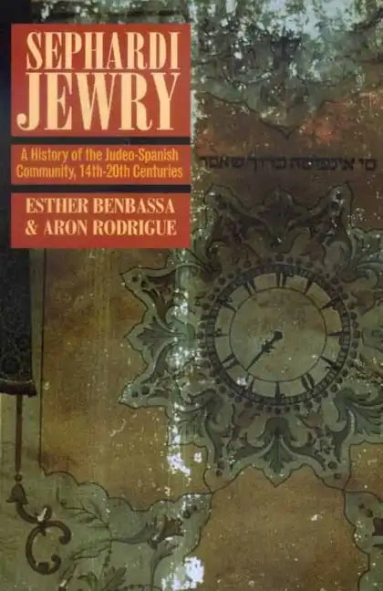 Sephardi Jewry: A History of the Judeo-Spanish Community, 14th-20th Centuries Volume 2 - Paperback