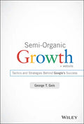 Semi-Organic Growth, + Website: Tactics and Strategies Behind Google's Success - Hardcover