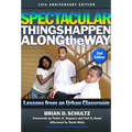 Spectacular Things Happen Along the Way: Lessons from an Urban Classroom--10th Anniversary Edition - Paperback