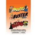 Bluto, Buster and The Blob: Conversations with Actors and Writers From Hollywood and Radio's Golden Age! - Paperback