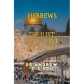 Hebrews: the Just Shall Live by Faith - Paperback