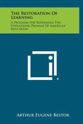 The Restoration Of Learning: A Program For Redeeming The Unfulfilled Promise Of American Education - Hardcover
