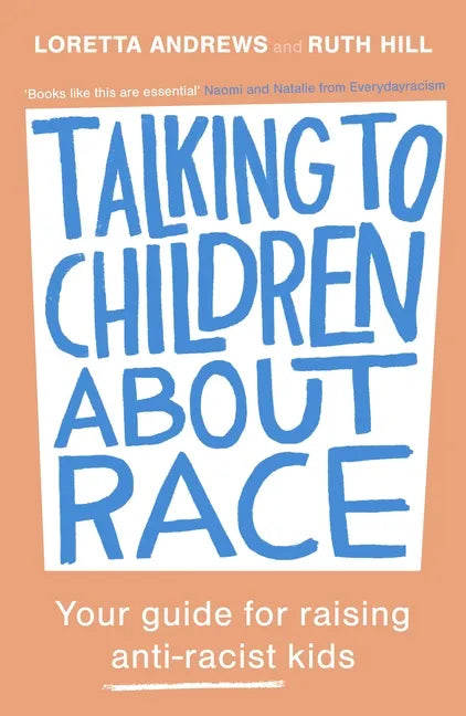 Talking to Children about Race: Your Guide for Raising Anti-Racist Kids - Paperback