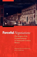 Forceful Negotiations: The Origins of the Pronunciamiento in Nineteenth-Century Mexico - Paperback