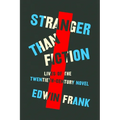 Stranger Than Fiction: Lives of the Twentieth-Century Novel - Hardcover