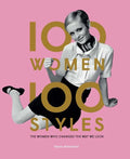 100 Women 100 Styles: The Women Who Changed the Way We Look (Fashion Book, Fashion History, Design) - Hardcover