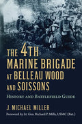 The 4th Marine Brigade at Belleau Wood and Soissons: History and Battlefield Guide - Paperback