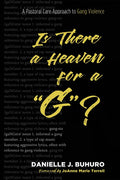 Is There a Heaven for a "G"?: A Pastoral Care Approach to Gang Violence - Hardcover