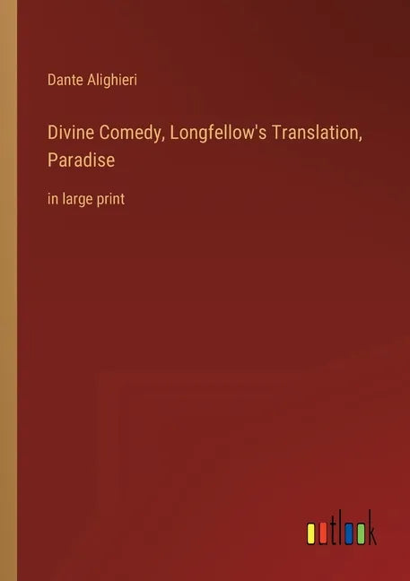 Divine Comedy, Longfellow's Translation, Paradise: in large print - Paperback