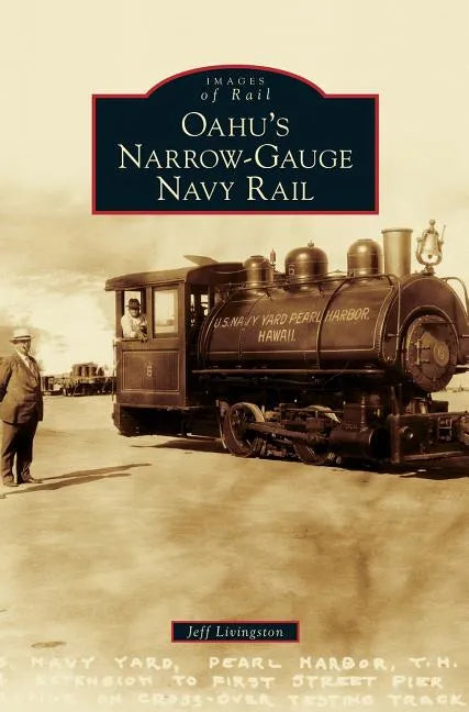 Oahu's Narrow-Gauge Navy Rail - Hardcover