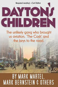 Dayton's Children: The unlikely gang who brought us aviation, "the Cash" and the keys to the road. - Paperback