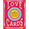 Love Cards: What Your Birthday Reveals about You and Your Personal Relationships - Paperback