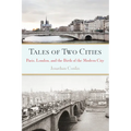Tales of Two Cities: Paris, London and the Birth of the Modern City - Paperback