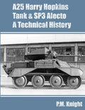 A25 Harry Hopkins Tank & SP3 Alecto A Technical History - Paperback