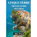 Cinque Terre Travel Guide 2024: Exploring the Enchanting Villages of Cinque Terre - Paperback