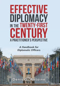 Effective Diplomacy in the Twenty-First Century a Practitioner's Perspective: A Handbook for Diplomatic Officers - Hardcover