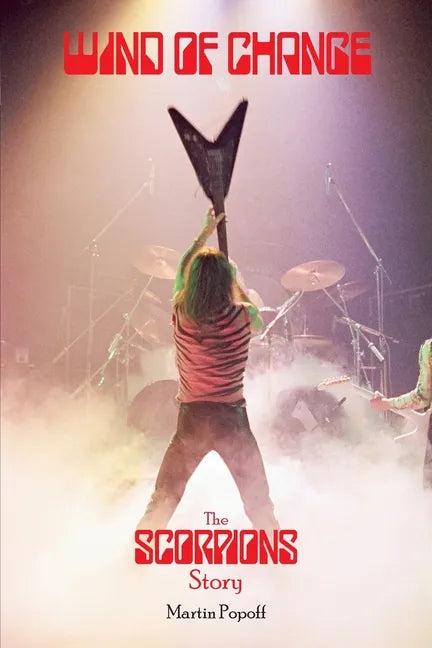 Wind of Change: The Scorpions Story - Paperback