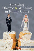 Surviving Divorce & Winning in Family Court - Paperback