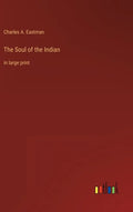 The Soul of the Indian: in large print - Hardcover
