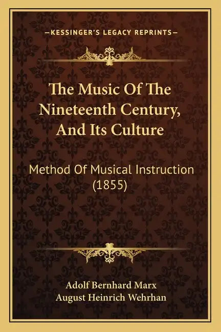 The Music of the Nineteenth Century, and Its Culture: Method of Musical Instruction (1855) - Paperback