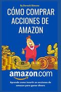Cómo comprar acciones de Amazon: Cómo invertir en la Bolsa de valores desde cero para principiantes, Aprende Cómo Invertir en Acciones y ganar dinero - Paperback