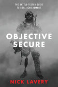 Objective Secure: The Battle-Tested Guide to Goal Achievement - Paperback