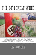 The Bitterest Wine: A novel about a French family's conflicting roles during the German Occupation of Provence and famous writers and poet - Paperback