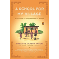 A School for My Village: A Promise to the Orphans of Nyaka - Paperback
