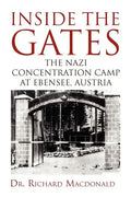 Inside the Gates: The Nazi Concentration Camp at Ebensee, Austria - Paperback