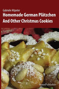 Homemade German Plätzchen: And Other Christmas Cookies - Paperback
